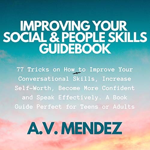 Improving Your Social and People Skills Guidebook by A. V. Mendez