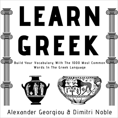 Learn Greek: Build Your Vocabulary with the 1000 Most Common Words in the Greek Language