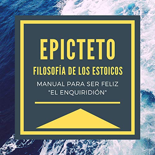 Epicteto - Filosofia de los Estoicos. [Epictetus - Philosophy of the Stoics]
