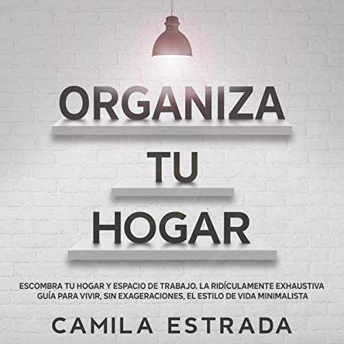 Organiza tu hogar [Organize Your Home] by Camila Estrada