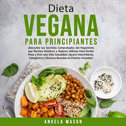 Dieta Vegana Para Principiantes [Vegan Diet for Beginners]