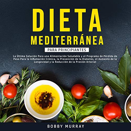 Dieta Mediterránea Para Principiantes [Mediterranean Diet for Beginners]