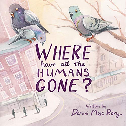 Where Have All the Humans Gone? by Domini Mac Rory