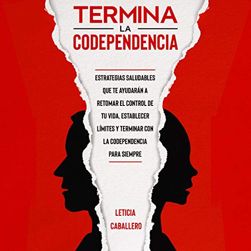 Termina la codependencia [End Codependency] by Leticia Caballero