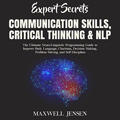 Expert Secrets - Communication Skills, Critical Thinking and NLP