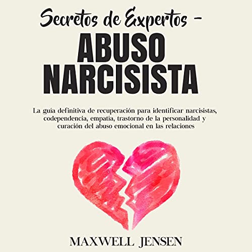 Secretos de expertos - abuso narcisista [Expert Secrets - Narcissistic Abuse]