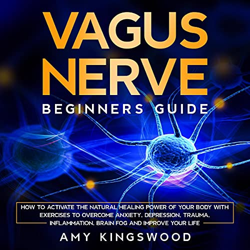 Vagus Nerve: Beginner’s Guide by Amy Kingswood