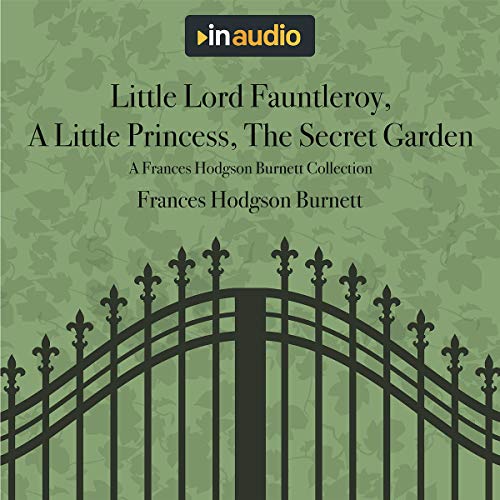 Little Lord Fauntleroy, A Little Princess, The Secret Garden