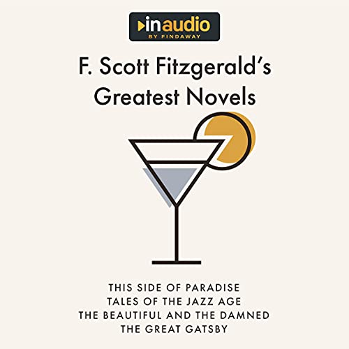 F. Scott Fitzgerald’s Greatest Novels by F. Scott Fitzgerald