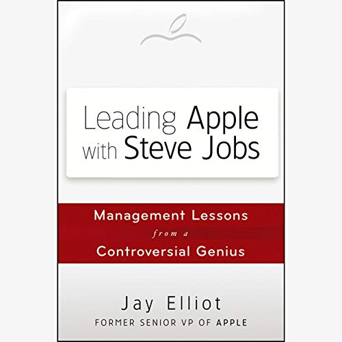 Leading Apple With Steve Jobs by Jay Elliot
