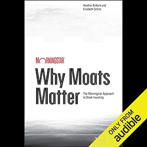 Why Moats Matter by Heather Brilliant