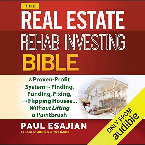 The Real Estate Rehab Investing Bible