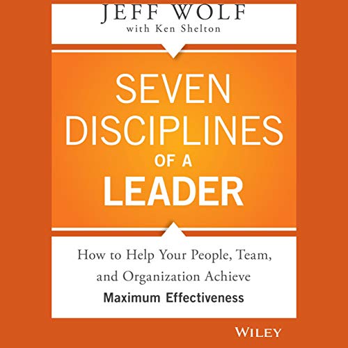 Seven Disciplines of a Leader by Jeff Wolf