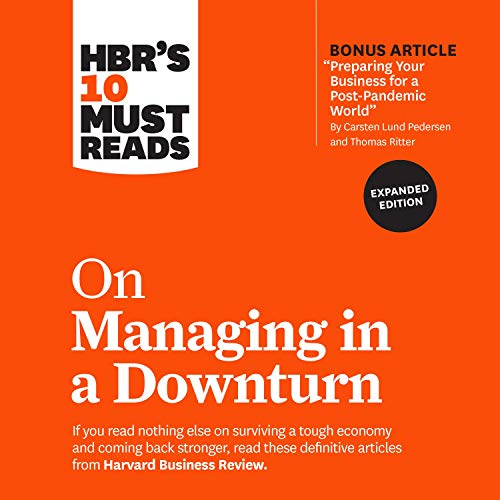 HBR's 10 Must Reads on Managing in a Downturn (Expanded Edition) by Harvard Business Review