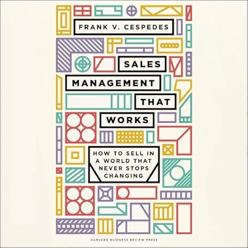 Sales Management That Works by Frank V. Cespedes