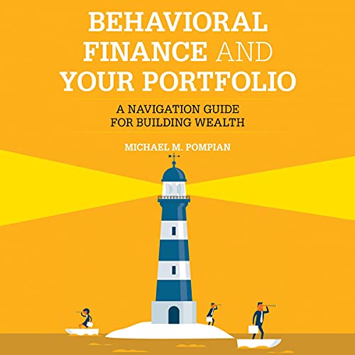 Behavioral Finance and Your Portfolio by Michael M. Pompian