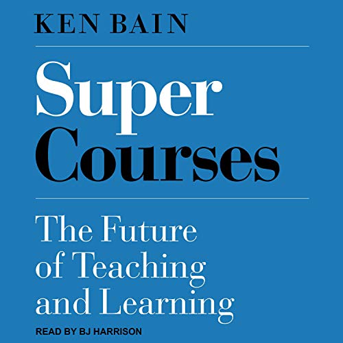 Super Courses by Ken Bain