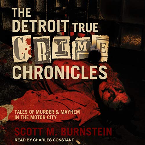 The Detroit True Crime Chronicles