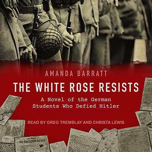 The White Rose Resists by Amanda Barratt