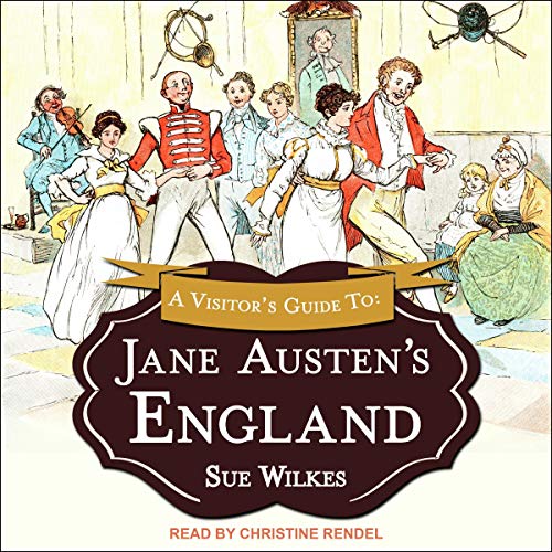 A Visitor's Guide to Jane Austen's England by Sue Wilkes