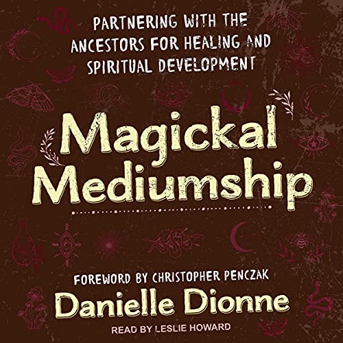 Magickal Mediumship by Danielle Dionne