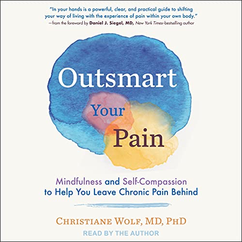 Outsmart Your Pain by Christiane Wolf MD PhD