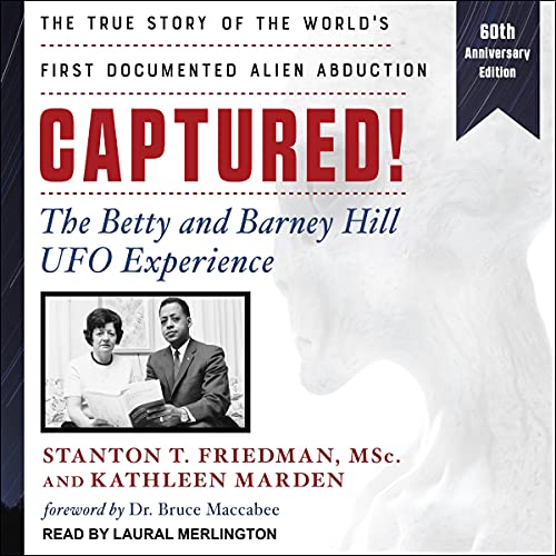Captured! (60th Anniversary Edition) by Stanton T. Friedman MSc