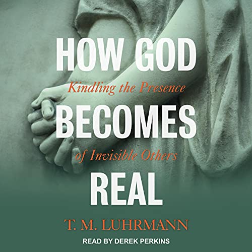 How God Becomes Real by T.M. Luhrmann