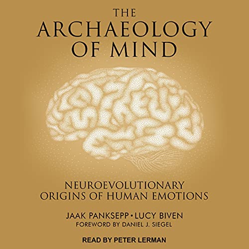 The Archaeology of Mind by Jaak Panksepp
