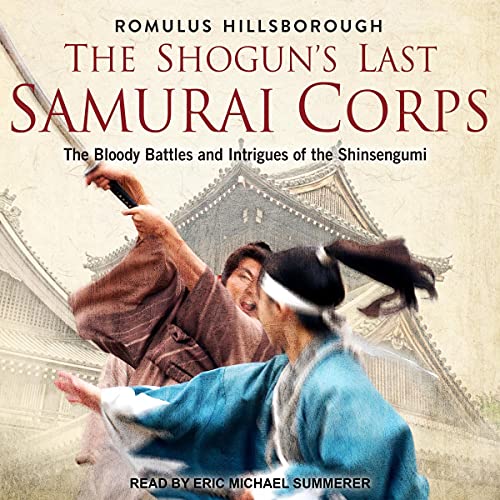The Shogun's Last Samurai Corps by Romulus Hillsborough