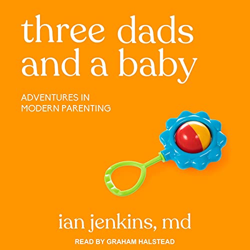 Three Dads and a Baby by Ian Jenkins MD