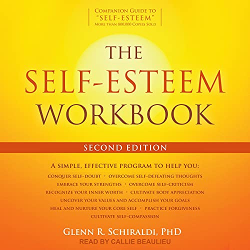 The Self-Esteem Workbook by Glenn R. Schiraldi PhD