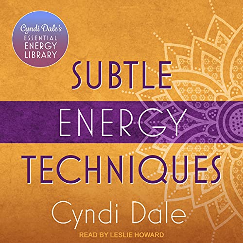 Subtle Energy Techniques by Cyndi Dale