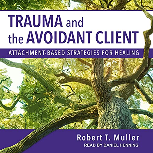 Trauma and the Avoidant Client by Robert T. Muller