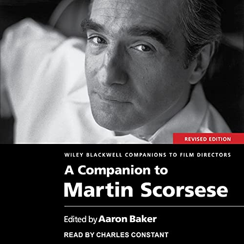A Companion to Martin Scorsese, Revised Edition by Aaron Baker - Edited by