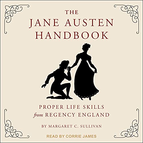 The Jane Austen Handbook by Margaret C. Sullivan