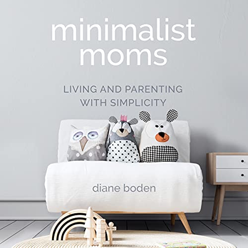 Minimalist Moms by Diane Boden