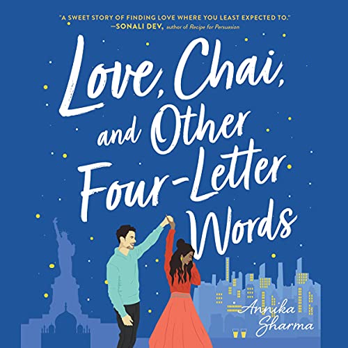 Love, Chai, and Other Four-Letter Words by Annika Sharma