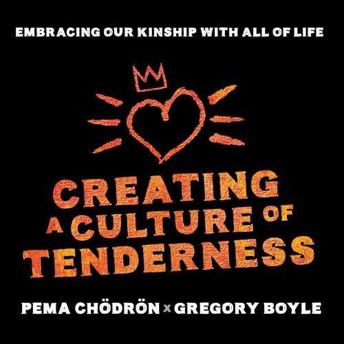 Creating a Culture of Tenderness by Greg Boyle