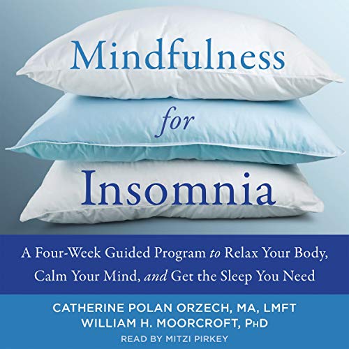 Mindfulness for Insomnia by Catherine Polan Orzech MA LMFT