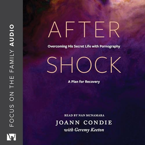 Aftershock: Overcoming His Secret Life with Pornography by Joann Condie