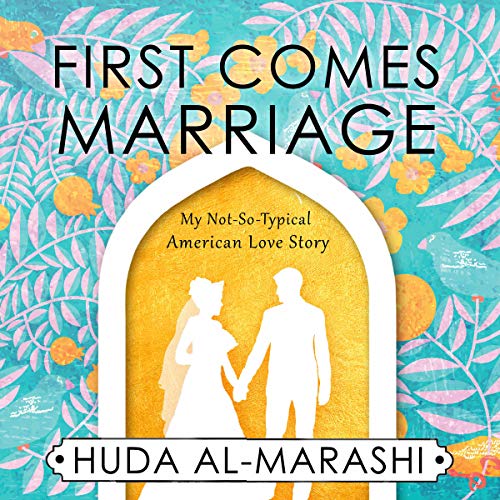 First Comes Marriage by Huda Al-Marashi
