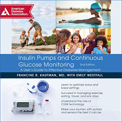 Insulin Pumps and Continuous Glucose Monitoring by Francine R. Kaufman MD