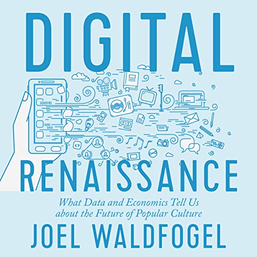 Digital Renaissance by Joel Waldfogel