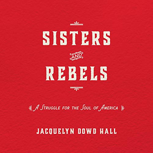 Sisters and Rebels by Jacquelyn Dowd Hall