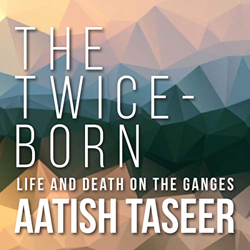The Twice-Born by Aatish Taseer