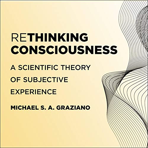 Rethinking Consciousness by Michael S. A. Graziano