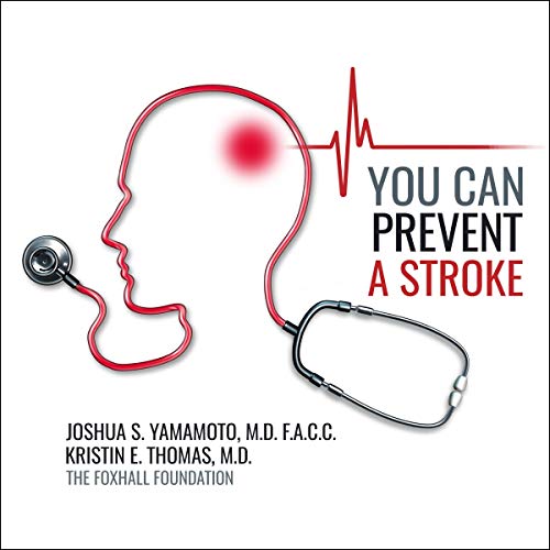 You Can Prevent a Stroke by Joshua Yamamoto MD FACC