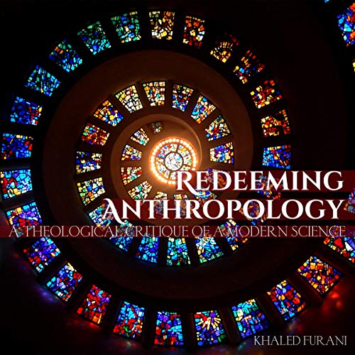 Redeeming Anthropology by Khaled Furani