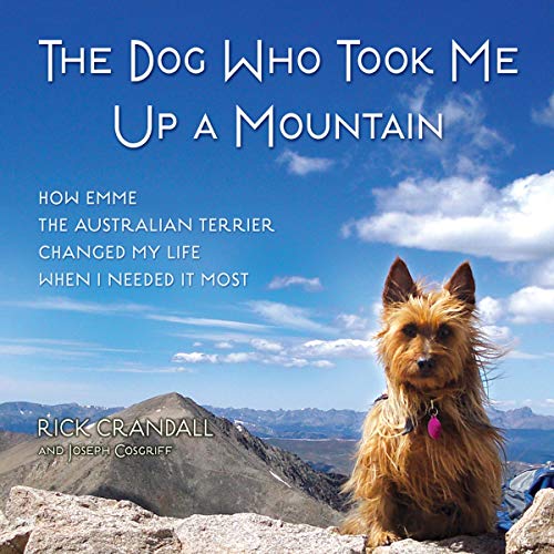 The Dog Who Took Me Up a Mountain by Rick Crandall